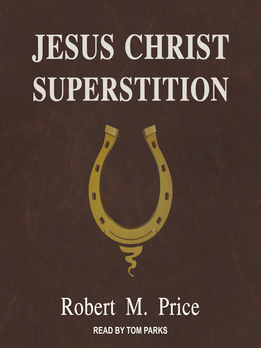 Title details for Jesus Christ Superstition by Robert M. Price - Wait list